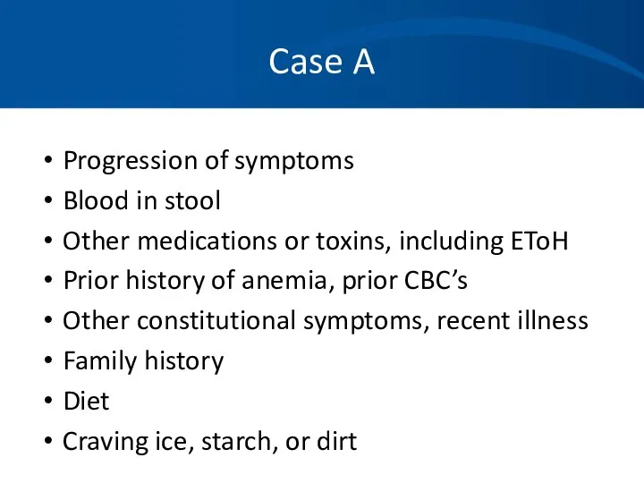 Case A Progression of symptoms Blood in stool Other medications or