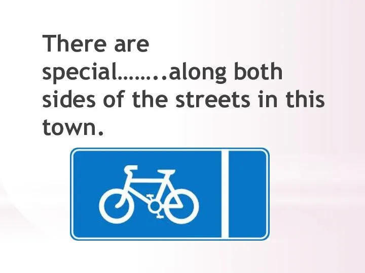 There are special……..along both sides of the streets in this town.