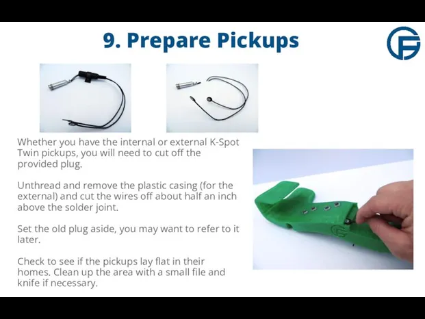 9. Prepare Pickups Whether you have the internal or external K-Spot
