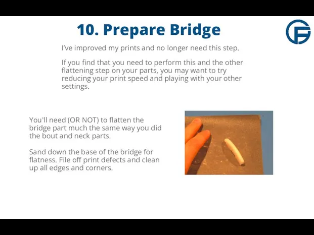 10. Prepare Bridge You'll need (OR NOT) to flatten the bridge