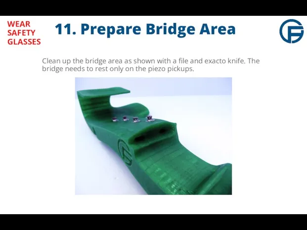 11. Prepare Bridge Area Clean up the bridge area as shown