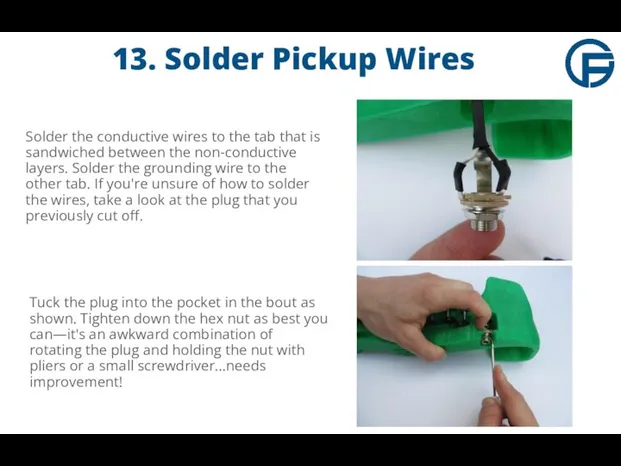 13. Solder Pickup Wires Solder the conductive wires to the tab