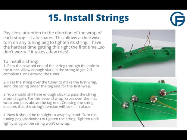 15. Install Strings Pay close attention to the direction of the