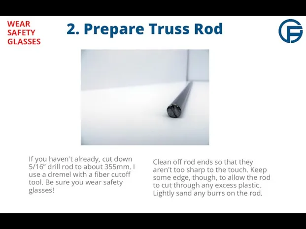 2. Prepare Truss Rod If you haven't already, cut down 5/16”