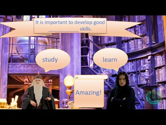 It is important to develop good ___________ skills. study learn Amazing!