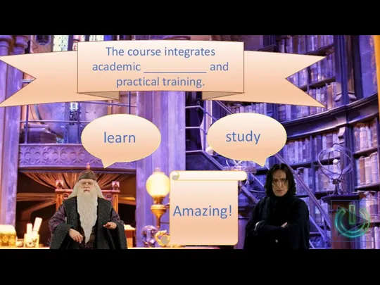 The course integrates academic __________ and practical training. study learn Amazing!
