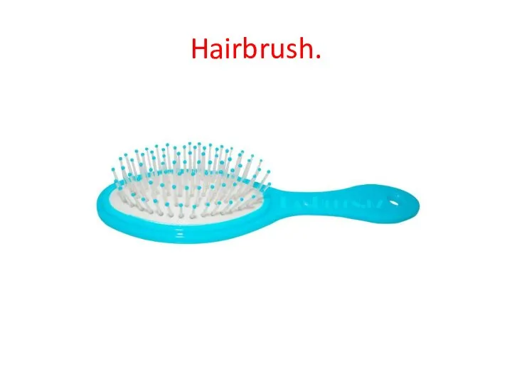 Hairbrush.