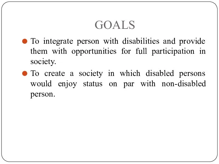 GOALS To integrate person with disabilities and provide them with opportunities