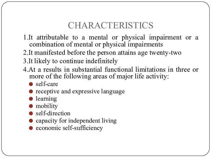 CHARACTERISTICS 1.It attributable to a mental or physical impairment or a
