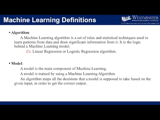 Machine Learning Definitions Algorithm: A Machine Learning algorithm is a set