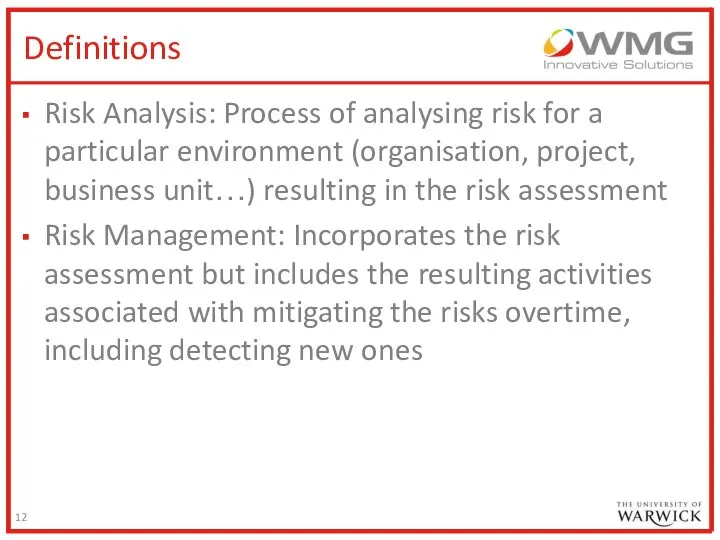 Definitions Risk Analysis: Process of analysing risk for a particular environment