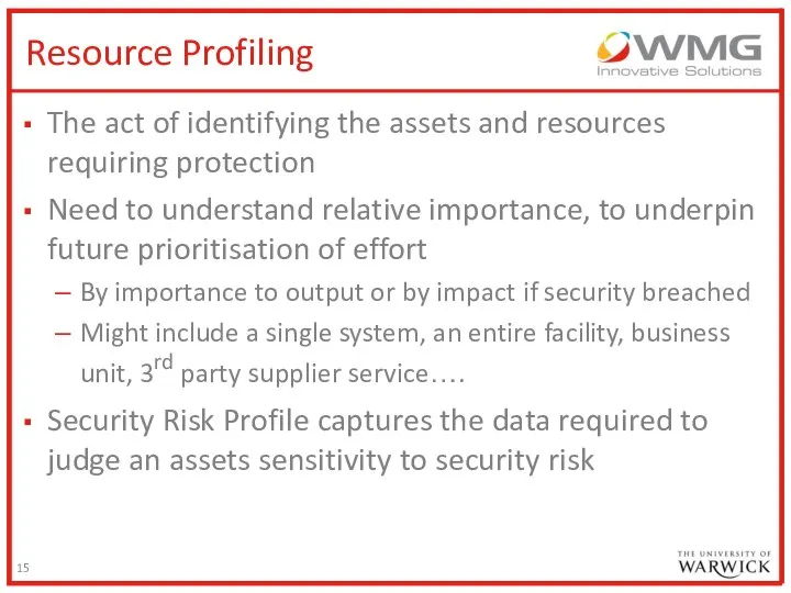 Resource Profiling The act of identifying the assets and resources requiring