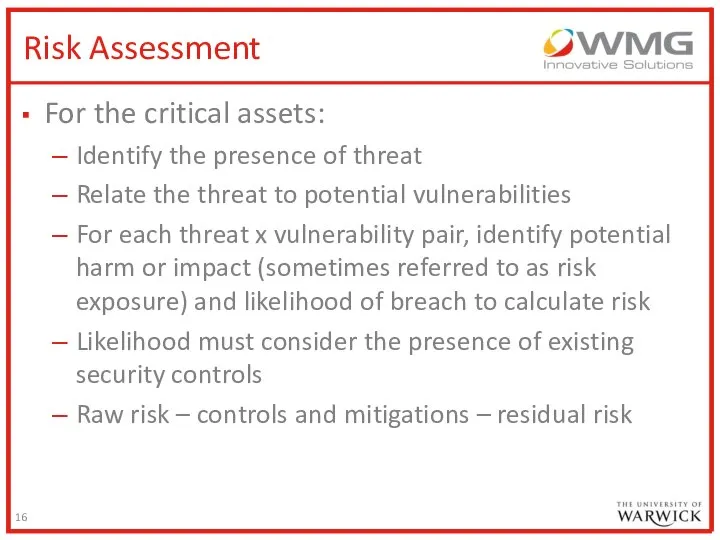 Risk Assessment For the critical assets: Identify the presence of threat