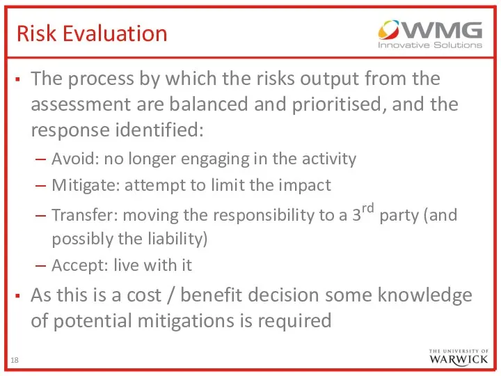 Risk Evaluation The process by which the risks output from the