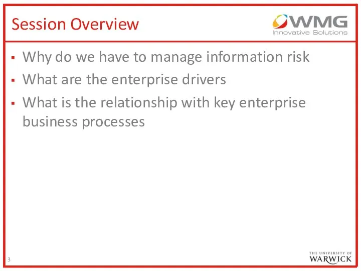 Session Overview Why do we have to manage information risk What