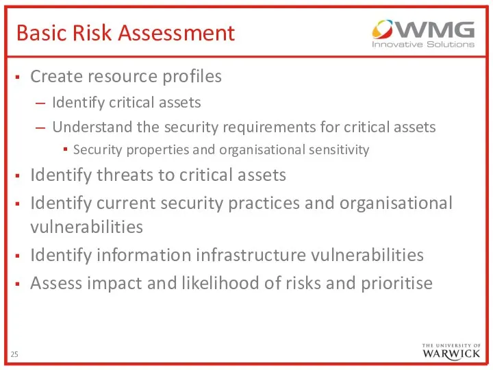 Basic Risk Assessment Create resource profiles Identify critical assets Understand the