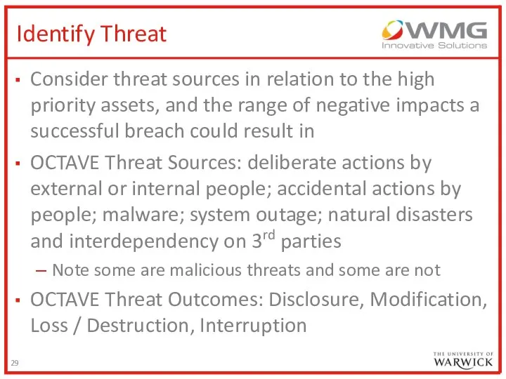 Identify Threat Consider threat sources in relation to the high priority
