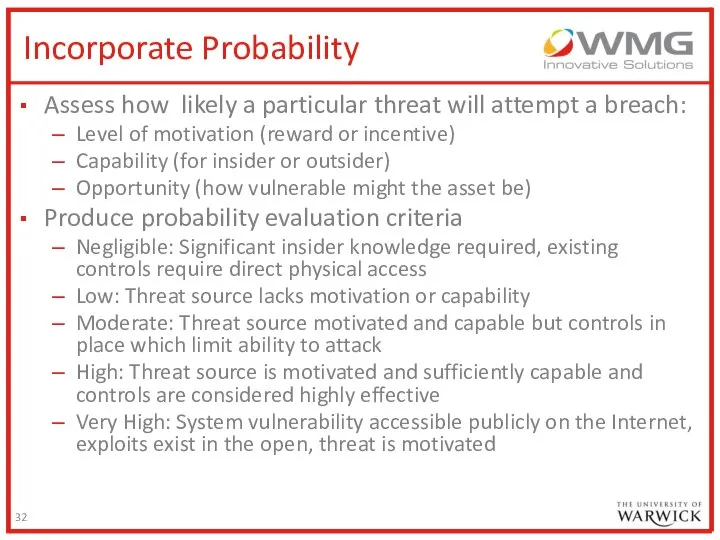 Incorporate Probability Assess how likely a particular threat will attempt a