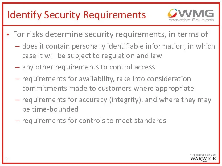 Identify Security Requirements For risks determine security requirements, in terms of