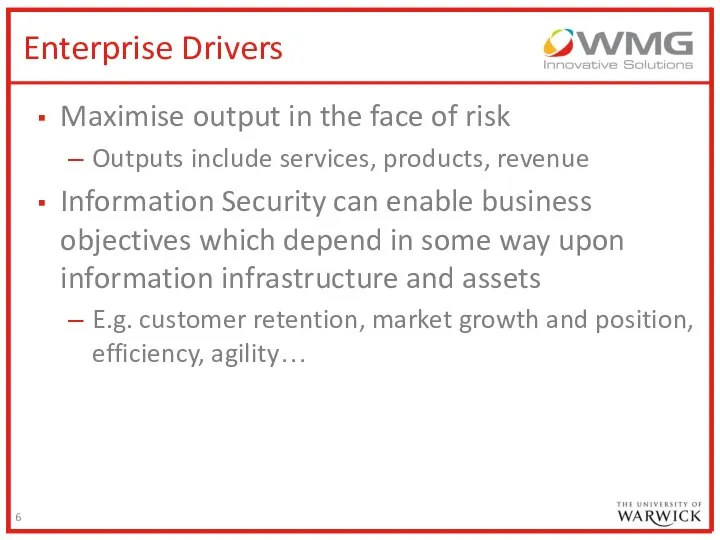 Enterprise Drivers Maximise output in the face of risk Outputs include