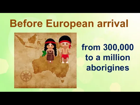 Before European arrival from 300,000 to a million aborigines