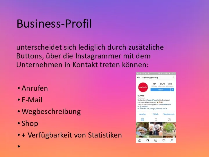 Business-Profil unterscheidet sich lediglich durch zusätzliche Buttons, über die Instagrammer mit