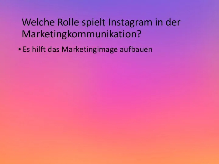 Welche Rolle spielt Instagram in der Marketingkommunikation? Es hilft das Marketingimage aufbauen