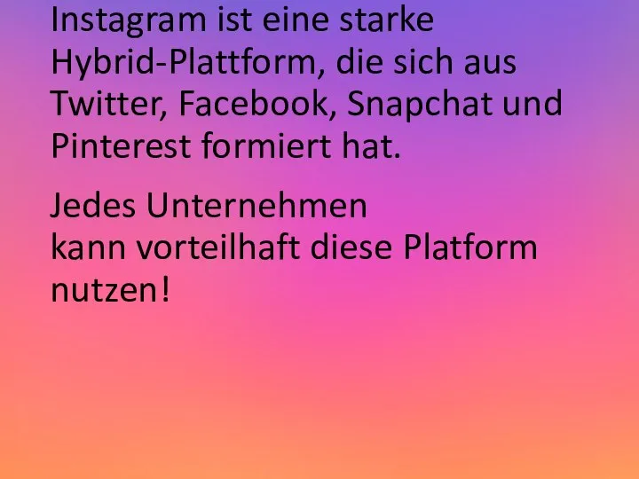 Instagram ist eine starke Hybrid-Plattform, die sich aus Twitter, Facebook, Snapchat