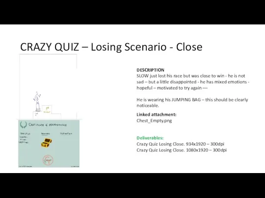 CRAZY QUIZ – Losing Scenario - Close DESCRIPTION SLOW just lost