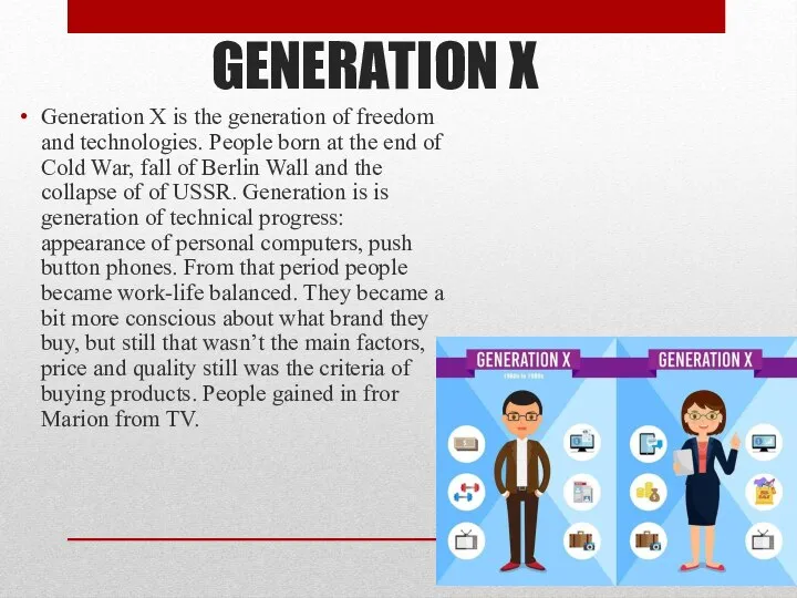 GENERATION X Generation X is the generation of freedom and technologies.