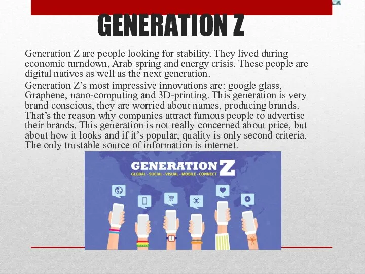 GENERATION Z Generation Z are people looking for stability. They lived
