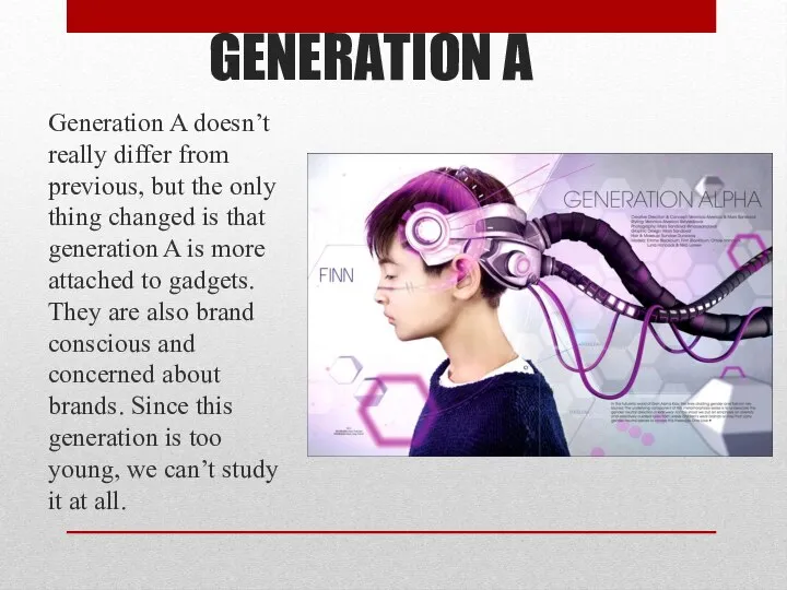 GENERATION A Generation A doesn’t really differ from previous, but the