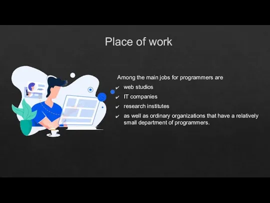 Place of work Among the main jobs for programmers are web