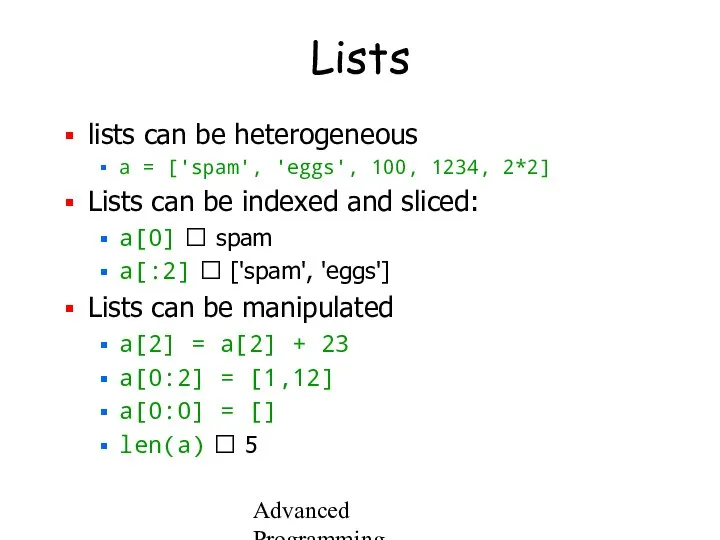 Advanced Programming Spring 2002 Lists lists can be heterogeneous a =