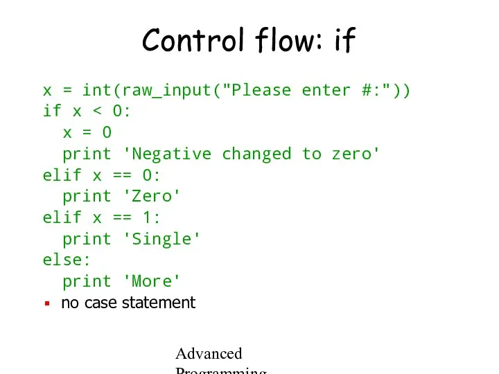 Advanced Programming Spring 2002 Control flow: if x = int(raw_input("Please enter