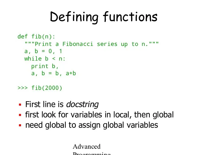 Advanced Programming Spring 2002 Defining functions def fib(n): """Print a Fibonacci