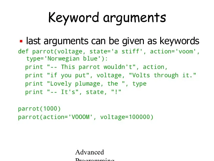 Advanced Programming Spring 2002 Keyword arguments last arguments can be given