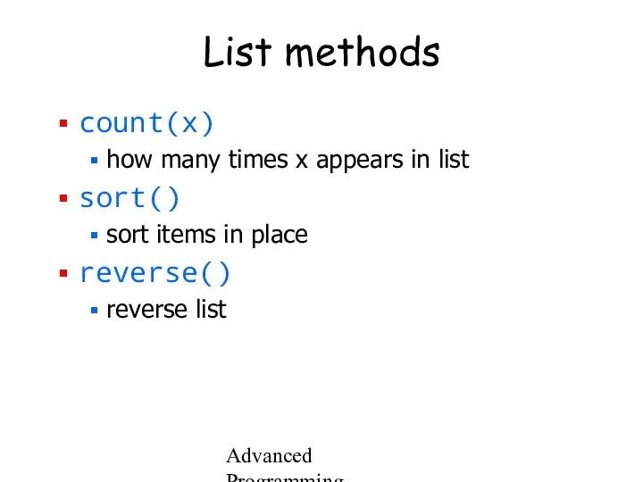 Advanced Programming Spring 2002 List methods count(x) how many times x