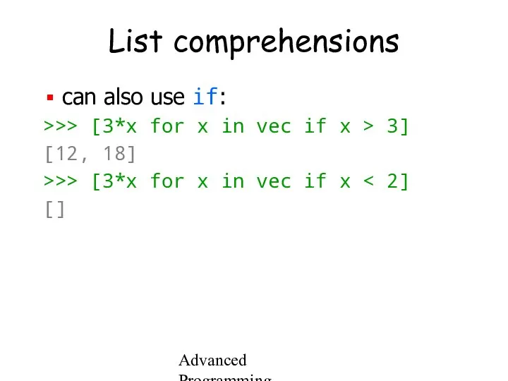 Advanced Programming Spring 2002 List comprehensions can also use if: >>>