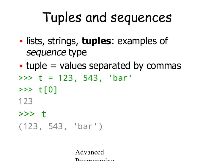 Advanced Programming Spring 2002 Tuples and sequences lists, strings, tuples: examples