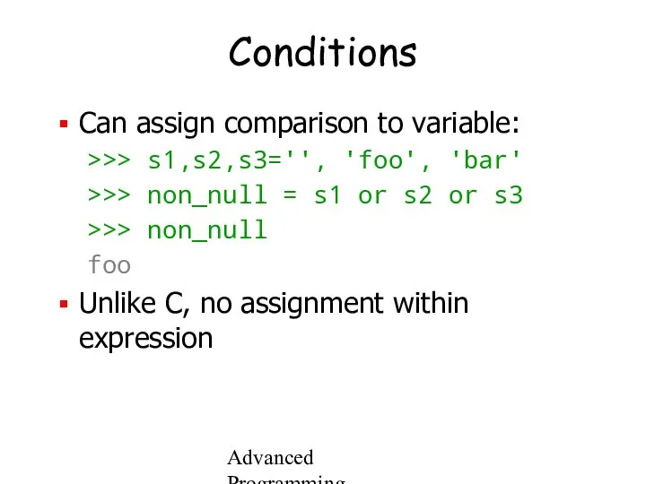 Advanced Programming Spring 2002 Conditions Can assign comparison to variable: >>>