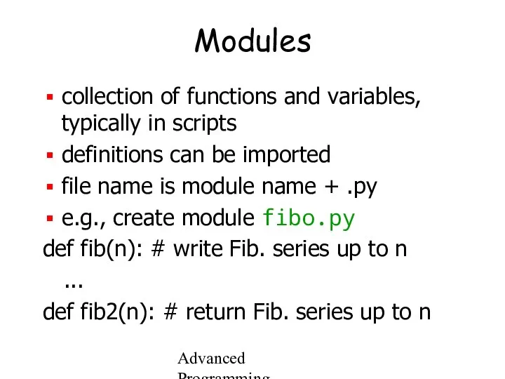 Advanced Programming Spring 2002 Modules collection of functions and variables, typically