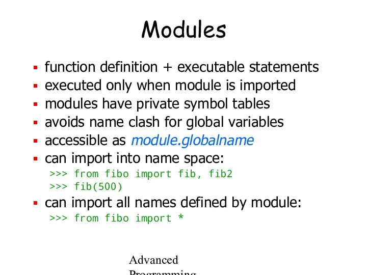 Advanced Programming Spring 2002 Modules function definition + executable statements executed