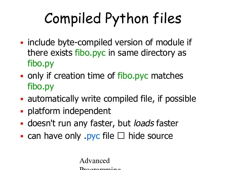 Advanced Programming Spring 2002 Compiled Python files include byte-compiled version of