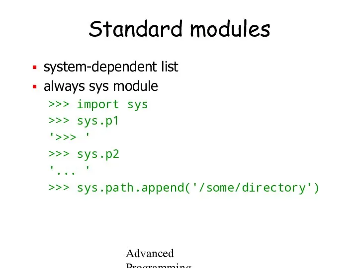 Advanced Programming Spring 2002 Standard modules system-dependent list always sys module