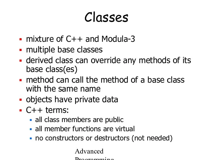 Advanced Programming Spring 2002 Classes mixture of C++ and Modula-3 multiple