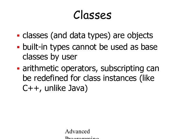 Advanced Programming Spring 2002 Classes classes (and data types) are objects