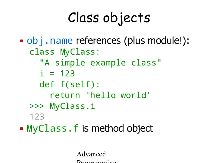 Advanced Programming Spring 2002 Class objects obj.name references (plus module!): class