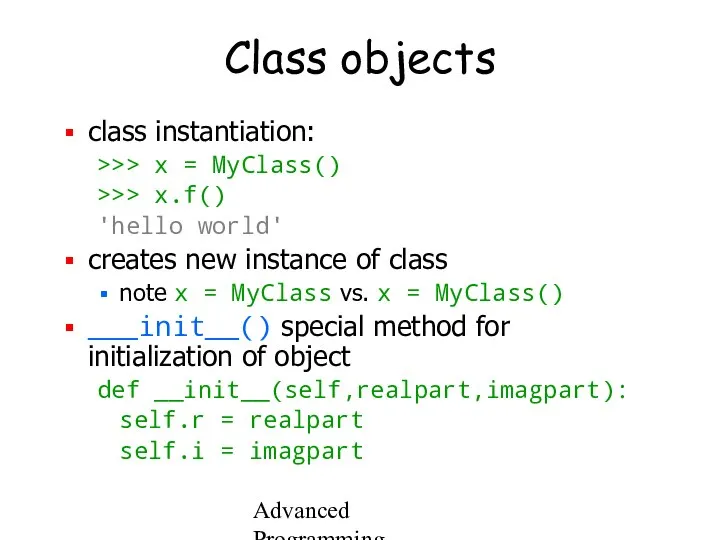 Advanced Programming Spring 2002 Class objects class instantiation: >>> x =