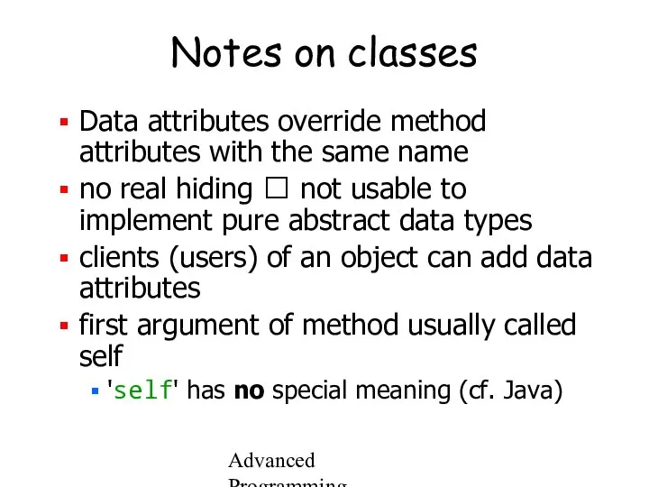 Advanced Programming Spring 2002 Notes on classes Data attributes override method